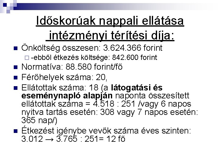 Időskorúak nappali ellátása intézményi térítési díja: n Önköltség összesen: 3. 624. 366 forint ¨