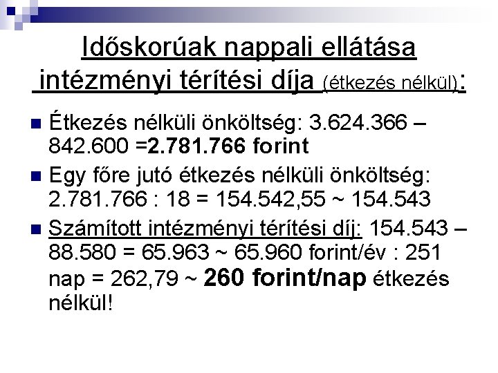 Időskorúak nappali ellátása intézményi térítési díja (étkezés nélkül): Étkezés nélküli önköltség: 3. 624. 366