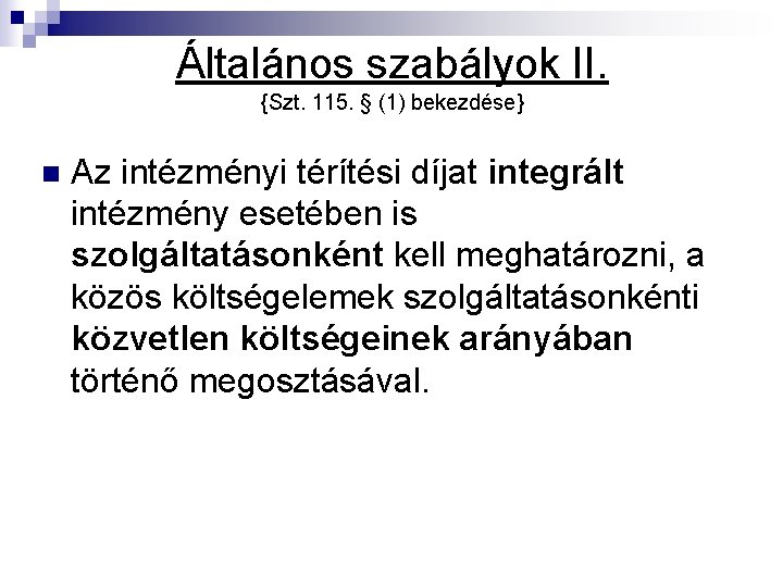 Általános szabályok II. {Szt. 115. § (1) bekezdése} n Az intézményi térítési díjat integrált