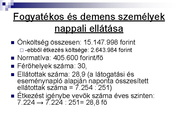 Fogyatékos és demens személyek nappali ellátása n Önköltség összesen: 15. 147. 998 forint ¨