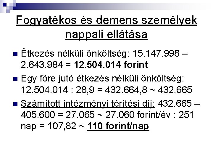 Fogyatékos és demens személyek nappali ellátása Étkezés nélküli önköltség: 15. 147. 998 – 2.