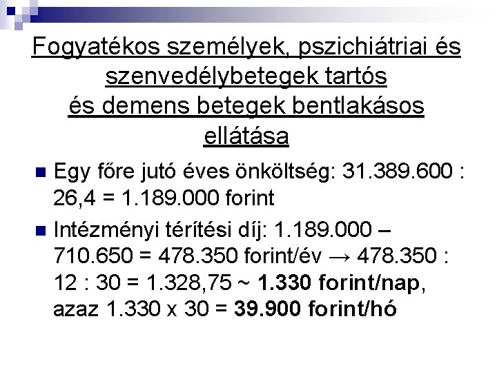 Fogyatékos személyek, pszichiátriai és szenvedélybetegek tartós és demens betegek bentlakásos ellátása Egy főre jutó