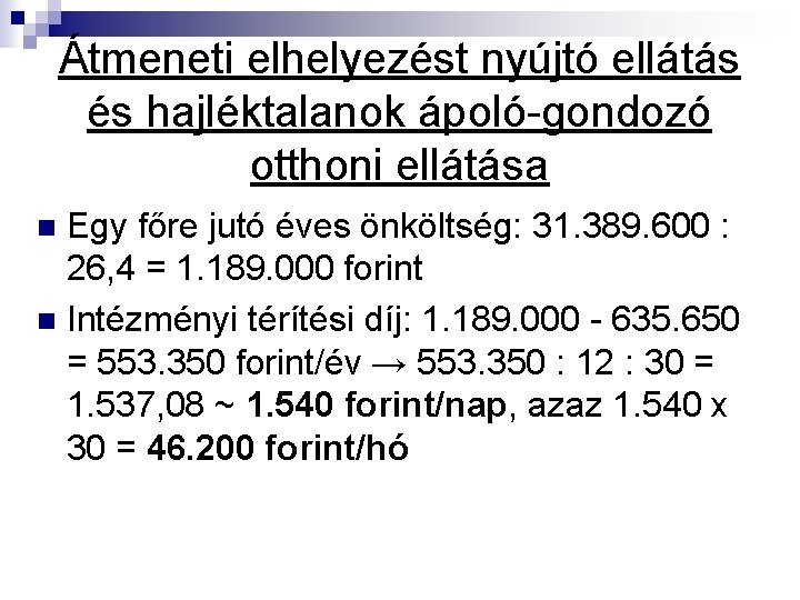 Átmeneti elhelyezést nyújtó ellátás és hajléktalanok ápoló-gondozó otthoni ellátása Egy főre jutó éves önköltség: