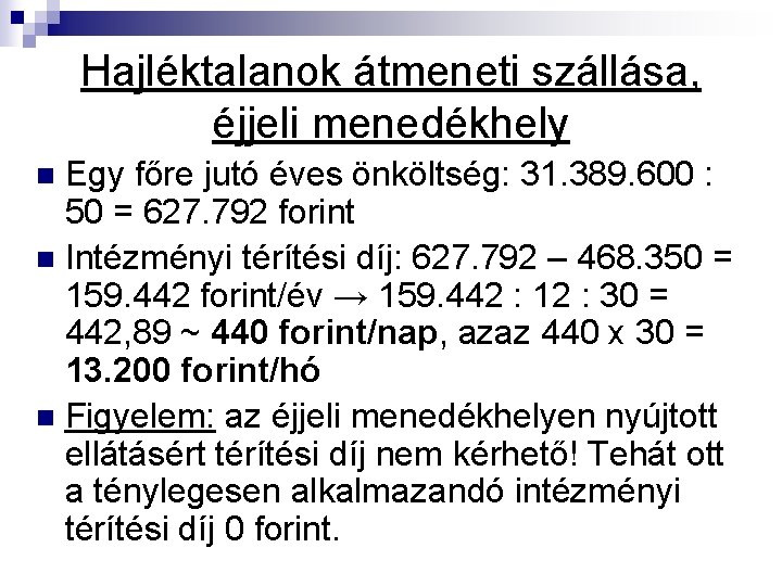 Hajléktalanok átmeneti szállása, éjjeli menedékhely Egy főre jutó éves önköltség: 31. 389. 600 :