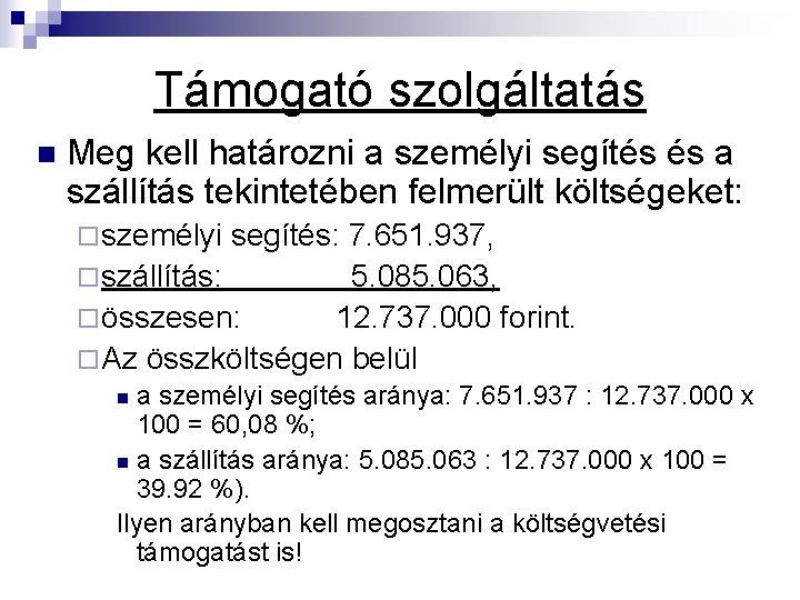 Támogató szolgáltatás n Meg kell határozni a személyi segítés és a szállítás tekintetében felmerült