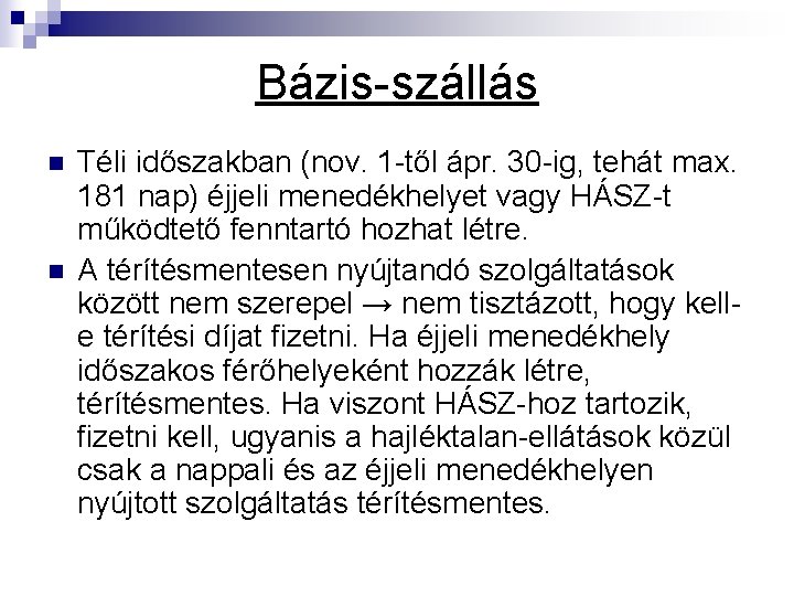 Bázis-szállás n n Téli időszakban (nov. 1 -től ápr. 30 -ig, tehát max. 181