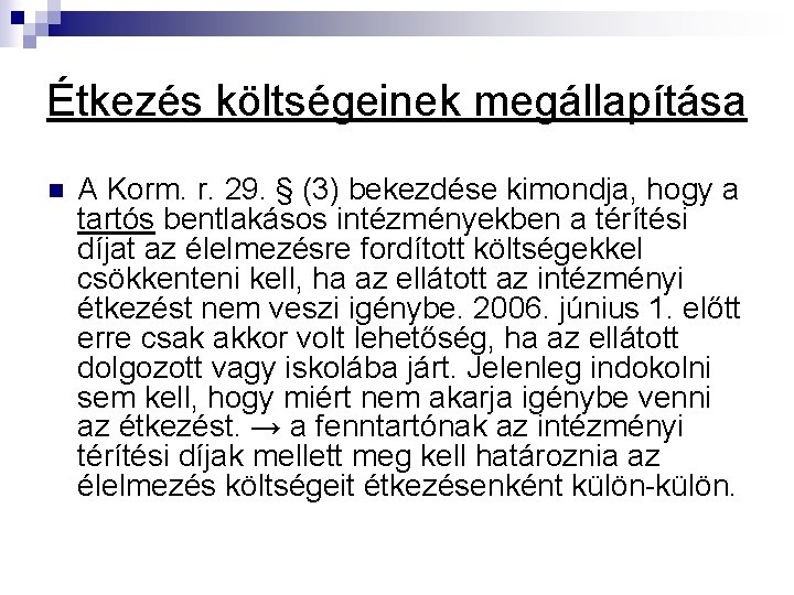 Étkezés költségeinek megállapítása n A Korm. r. 29. § (3) bekezdése kimondja, hogy a