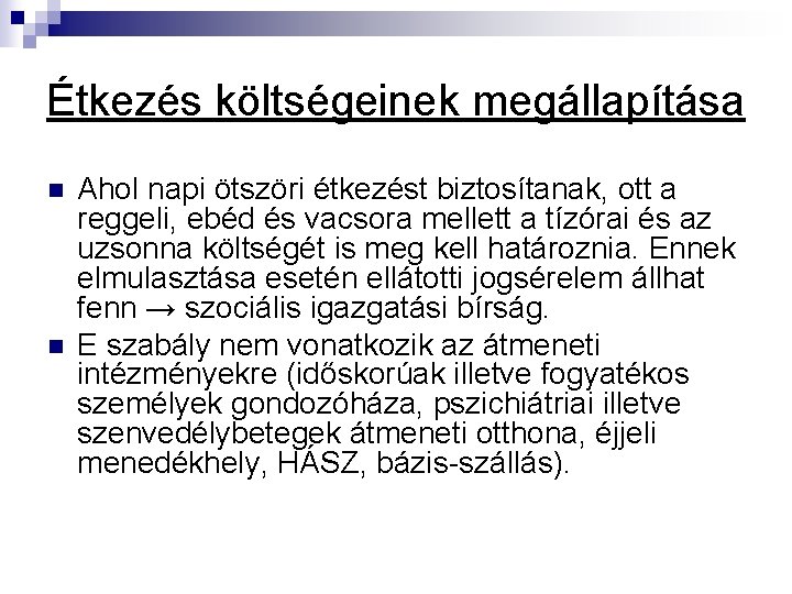 Étkezés költségeinek megállapítása n n Ahol napi ötszöri étkezést biztosítanak, ott a reggeli, ebéd