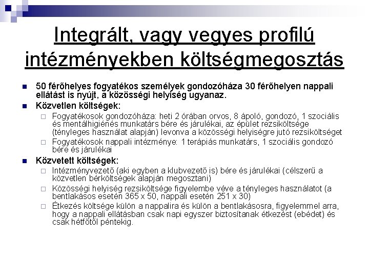 Integrált, vagy vegyes profilú intézményekben költségmegosztás n n 50 férőhelyes fogyatékos személyek gondozóháza 30