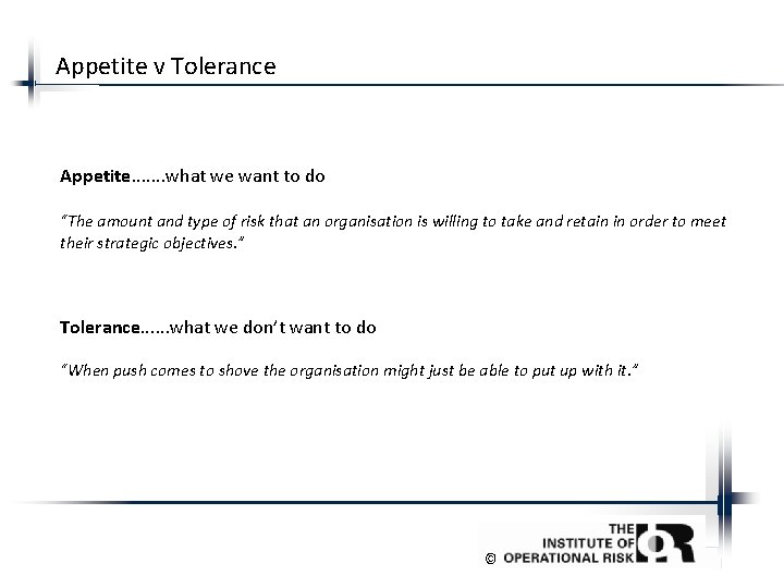 Appetite v Tolerance Appetite. . . . what we want to do “The amount