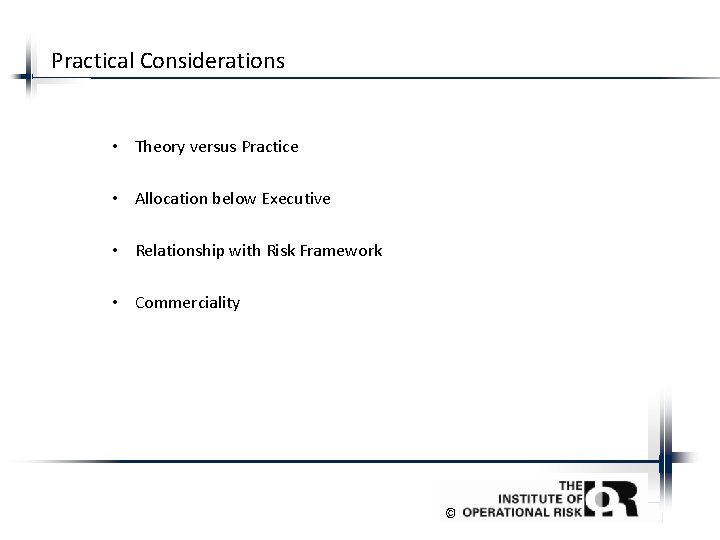 Practical Considerations • Theory versus Practice • Allocation below Executive • Relationship with Risk