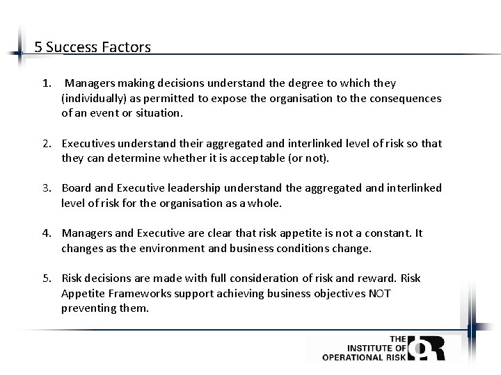 5 Success Factors 1. Managers making decisions understand the degree to which they (individually)