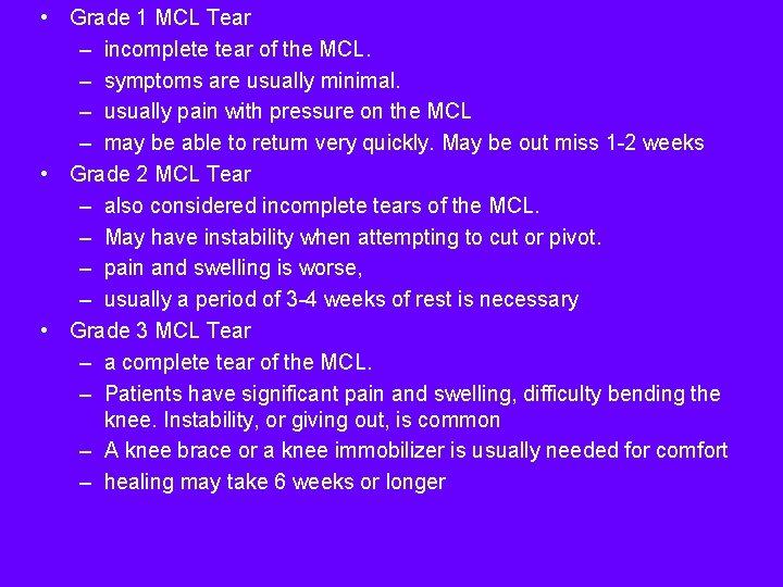  • Grade 1 MCL Tear – incomplete tear of the MCL. – symptoms