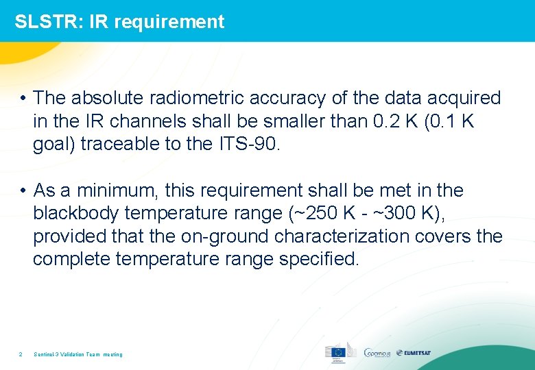 SLSTR: IR requirement • The absolute radiometric accuracy of the data acquired in the