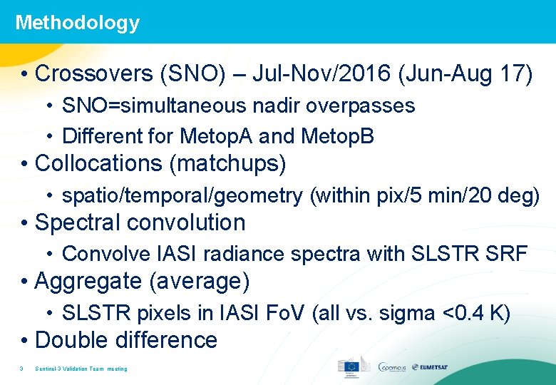 Methodology • Crossovers (SNO) – Jul-Nov/2016 (Jun-Aug 17) • SNO=simultaneous nadir overpasses • Different