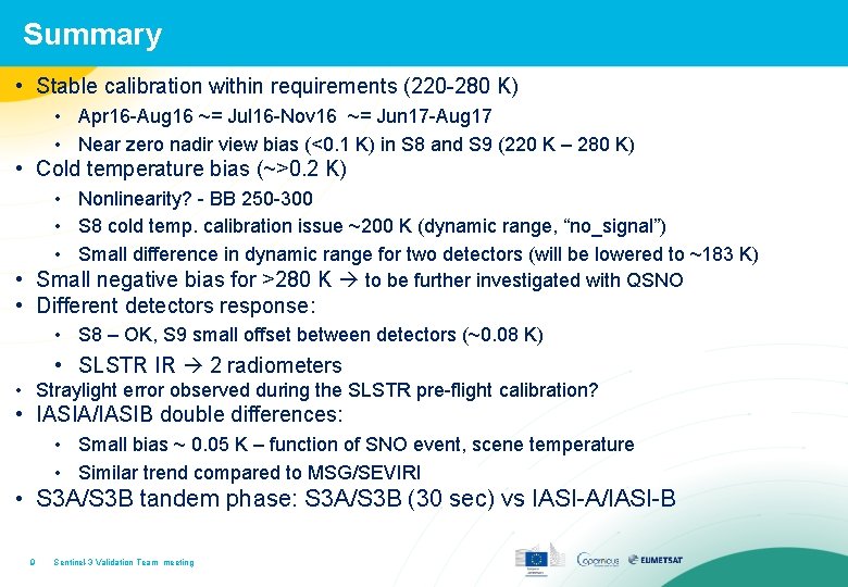 Summary • Stable calibration within requirements (220 -280 K) • Apr 16 -Aug 16