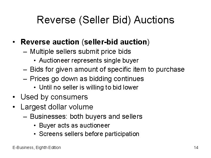 Reverse (Seller Bid) Auctions • Reverse auction (seller-bid auction) – Multiple sellers submit price