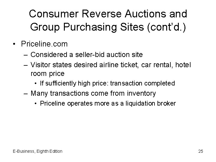 Consumer Reverse Auctions and Group Purchasing Sites (cont’d. ) • Priceline. com – Considered