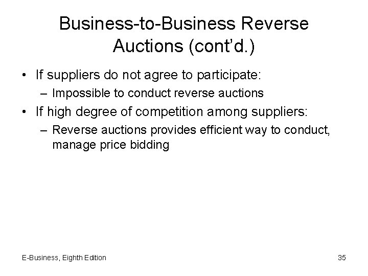 Business-to-Business Reverse Auctions (cont’d. ) • If suppliers do not agree to participate: –