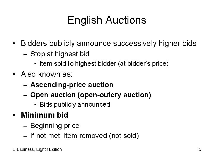 English Auctions • Bidders publicly announce successively higher bids – Stop at highest bid