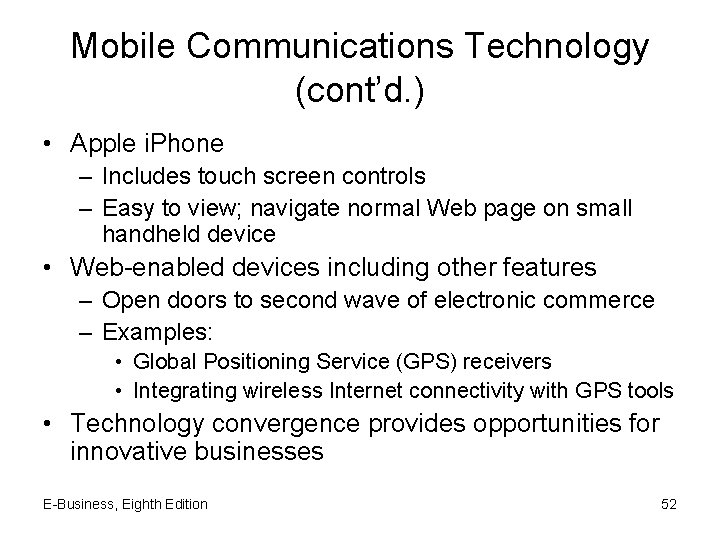 Mobile Communications Technology (cont’d. ) • Apple i. Phone – Includes touch screen controls