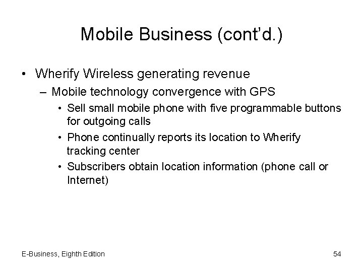 Mobile Business (cont’d. ) • Wherify Wireless generating revenue – Mobile technology convergence with