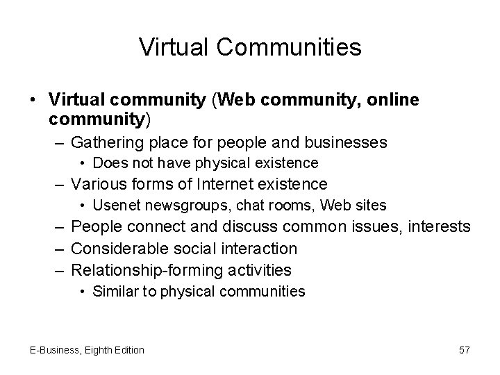 Virtual Communities • Virtual community (Web community, online community) – Gathering place for people
