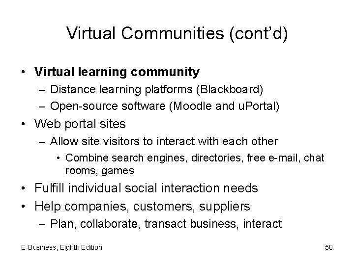 Virtual Communities (cont’d) • Virtual learning community – Distance learning platforms (Blackboard) – Open-source