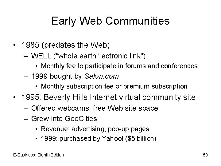 Early Web Communities • 1985 (predates the Web) – WELL (“whole earth ‘lectronic link”)