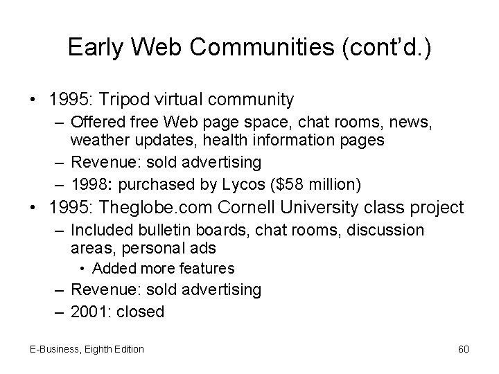 Early Web Communities (cont’d. ) • 1995: Tripod virtual community – Offered free Web