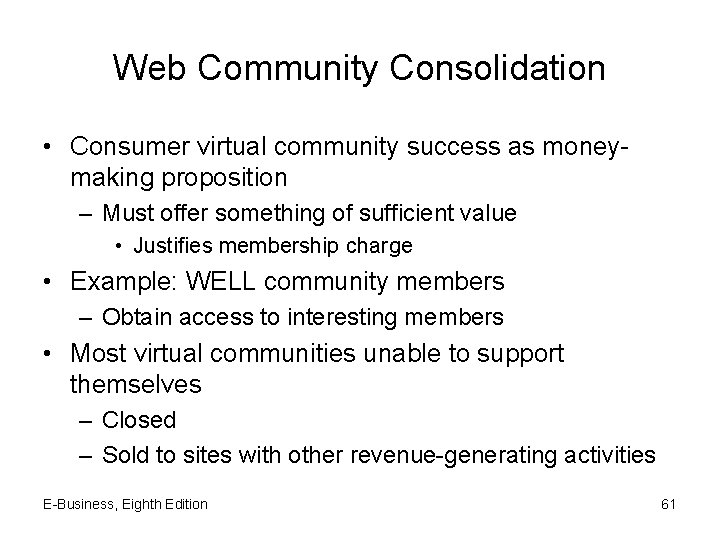 Web Community Consolidation • Consumer virtual community success as moneymaking proposition – Must offer