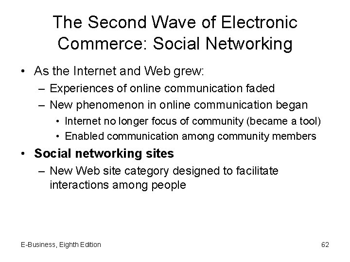 The Second Wave of Electronic Commerce: Social Networking • As the Internet and Web