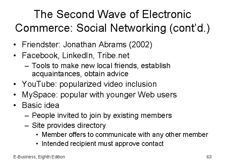The Second Wave of Electronic Commerce: Social Networking (cont’d. ) • Friendster: Jonathan Abrams