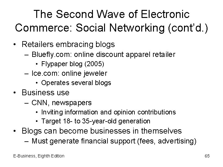 The Second Wave of Electronic Commerce: Social Networking (cont’d. ) • Retailers embracing blogs