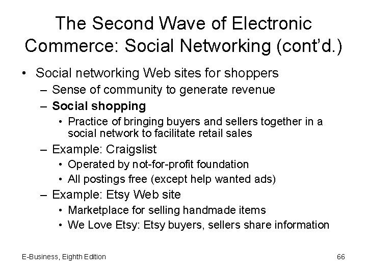 The Second Wave of Electronic Commerce: Social Networking (cont’d. ) • Social networking Web