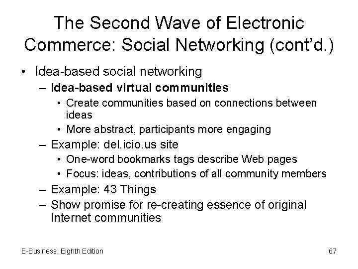 The Second Wave of Electronic Commerce: Social Networking (cont’d. ) • Idea-based social networking