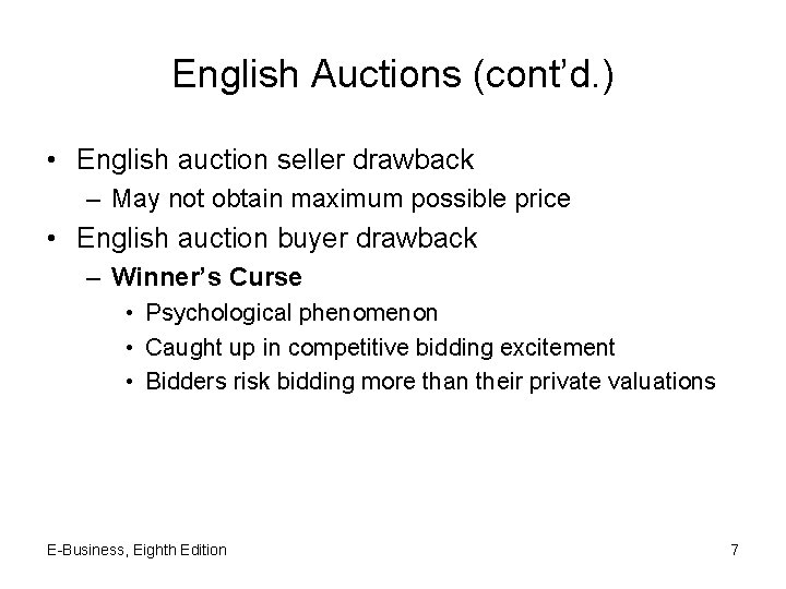 English Auctions (cont’d. ) • English auction seller drawback – May not obtain maximum