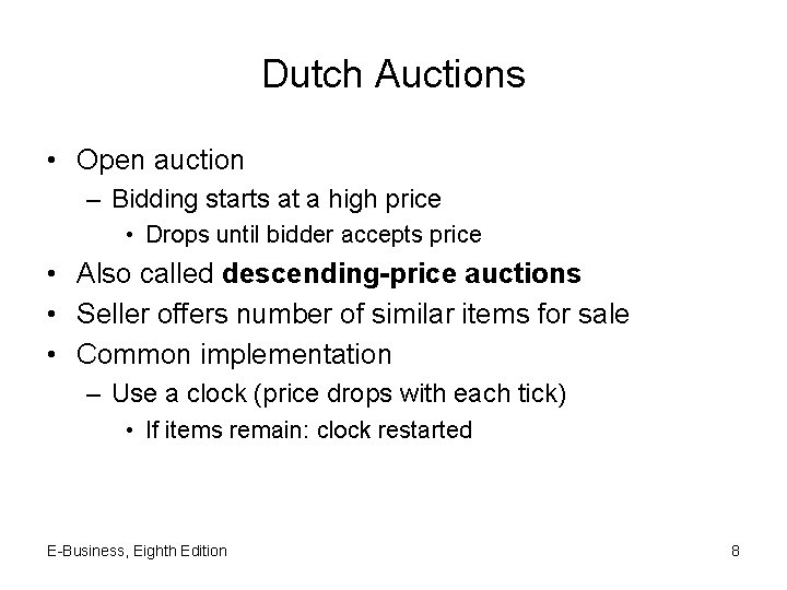 Dutch Auctions • Open auction – Bidding starts at a high price • Drops