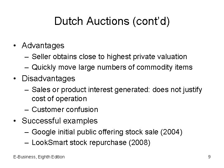 Dutch Auctions (cont’d) • Advantages – Seller obtains close to highest private valuation –