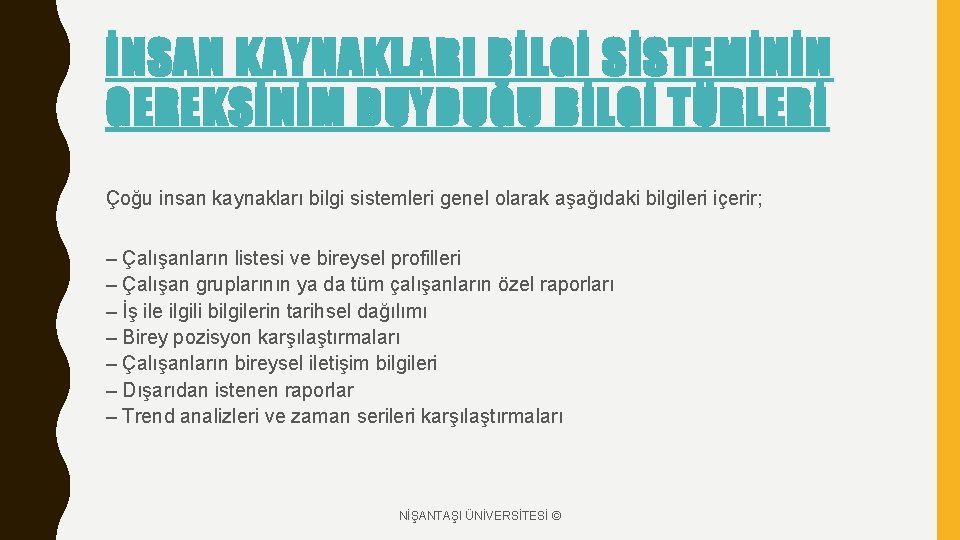 İNSAN KAYNAKLARI BİLGİ SİSTEMİNİN GEREKSİNİM DUYDUĞU BİLGİ TÜRLERİ Çoğu insan kaynakları bilgi sistemleri genel