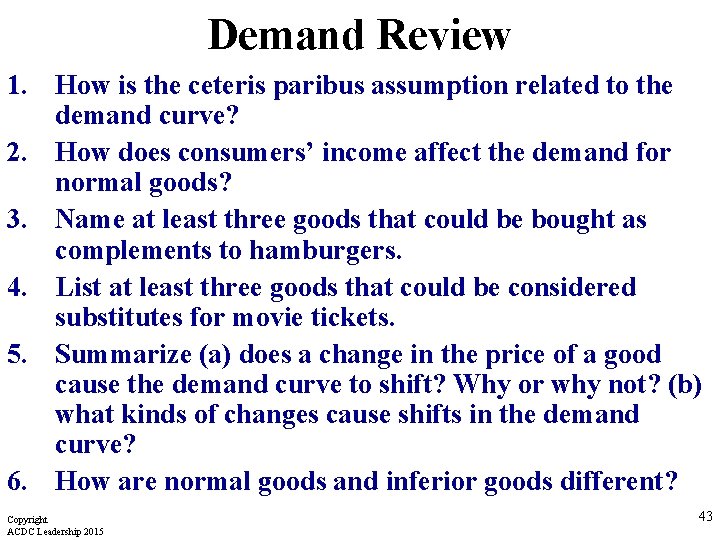 Demand Review 1. How is the ceteris paribus assumption related to the demand curve?