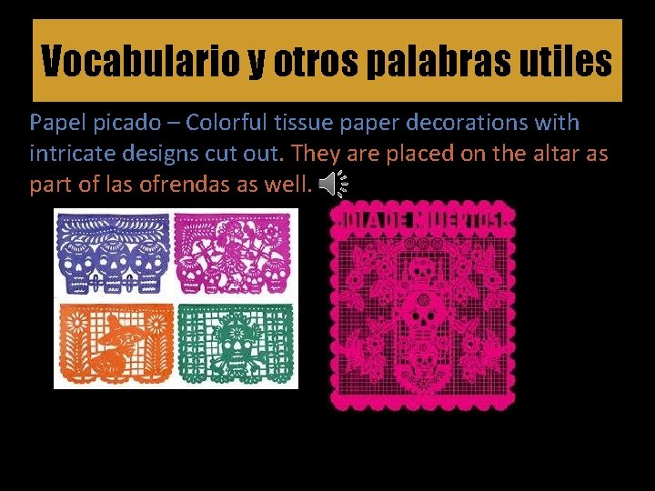 Vocabulario y otros palabras utiles Papel picado – Colorful tissue paper decorations with intricate