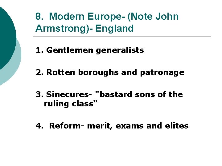 8. Modern Europe- (Note John Armstrong)- England 1. Gentlemen generalists 2. Rotten boroughs and