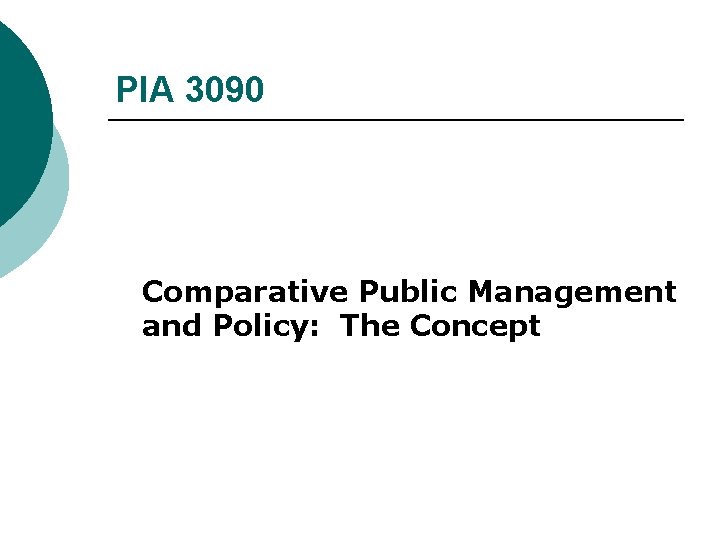 PIA 3090 Comparative Public Management and Policy: The Concept 