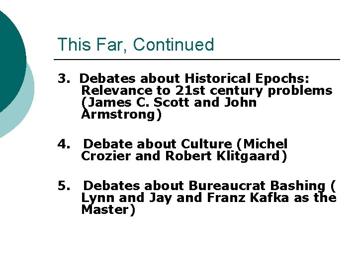 This Far, Continued 3. Debates about Historical Epochs: Relevance to 21 st century problems