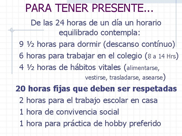 PARA TENER PRESENTE. . . De las 24 horas de un día un horario