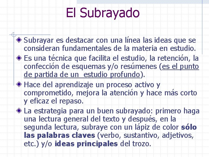 El Subrayado Subrayar es destacar con una línea las ideas que se consideran fundamentales