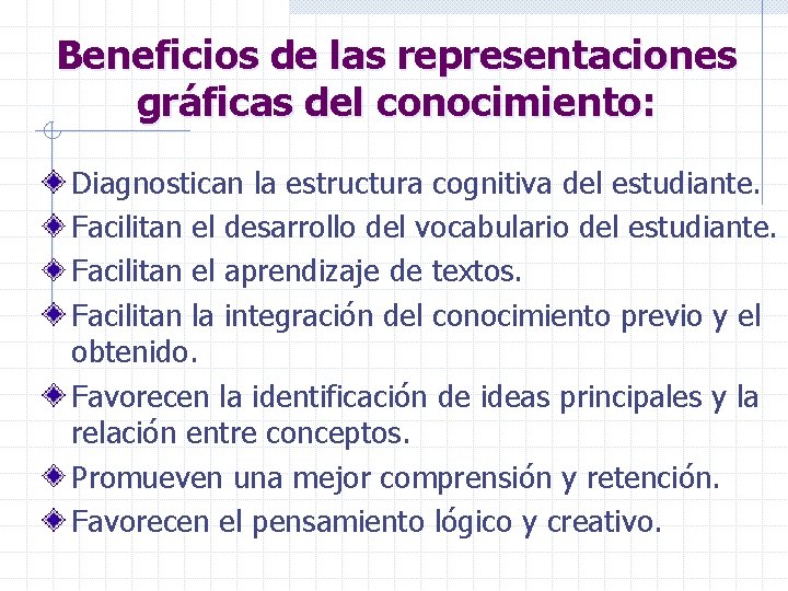 Beneficios de las representaciones gráficas del conocimiento: Diagnostican la estructura cognitiva del estudiante. Facilitan