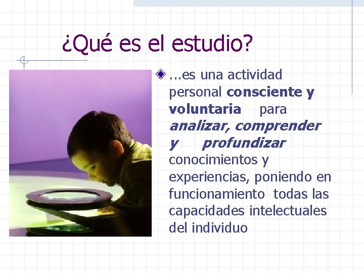 ¿Qué es el estudio? . . . es una actividad personal consciente y voluntaria