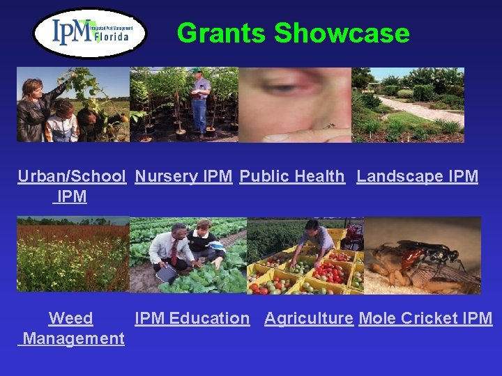 Grants Showcase Urban/School Nursery IPM Public Health Landscape IPM Weed IPM Education Agriculture Mole